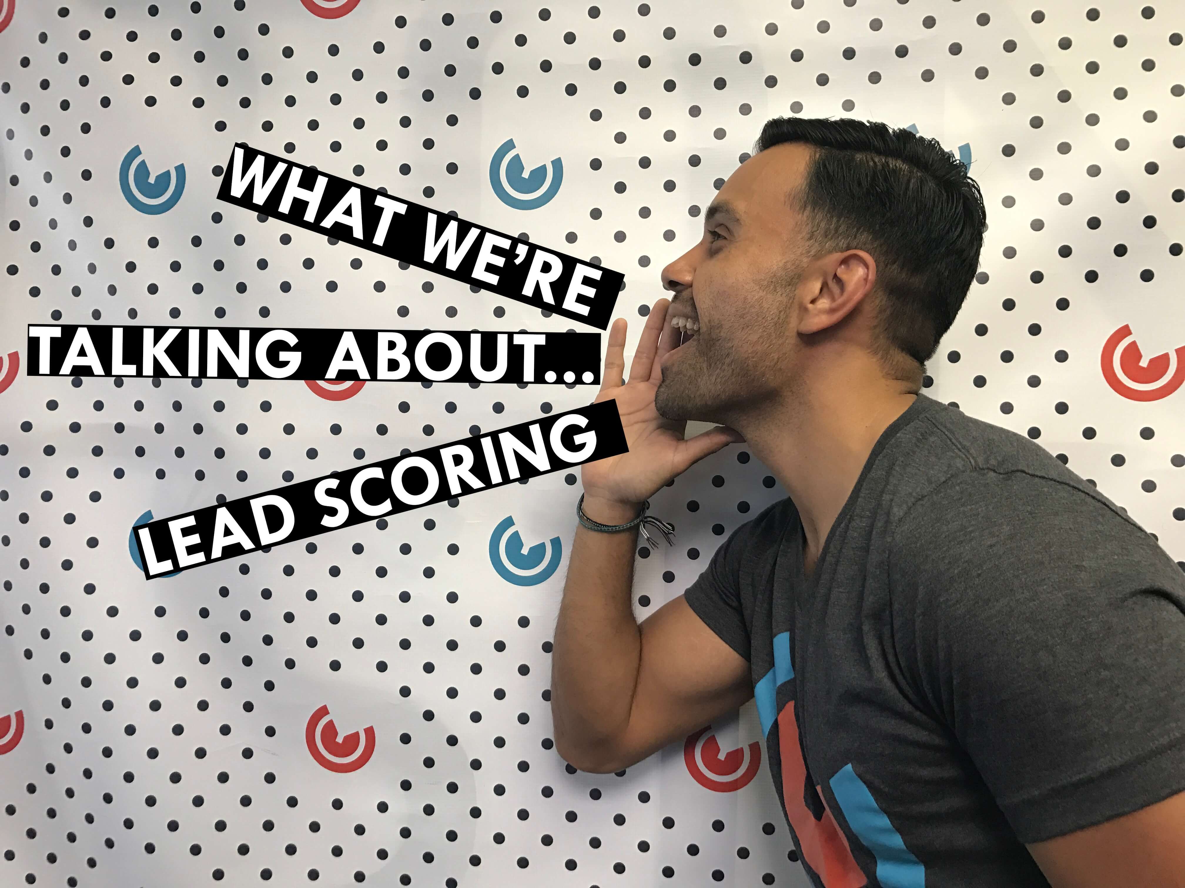 What We're talking about... Lead Scoring