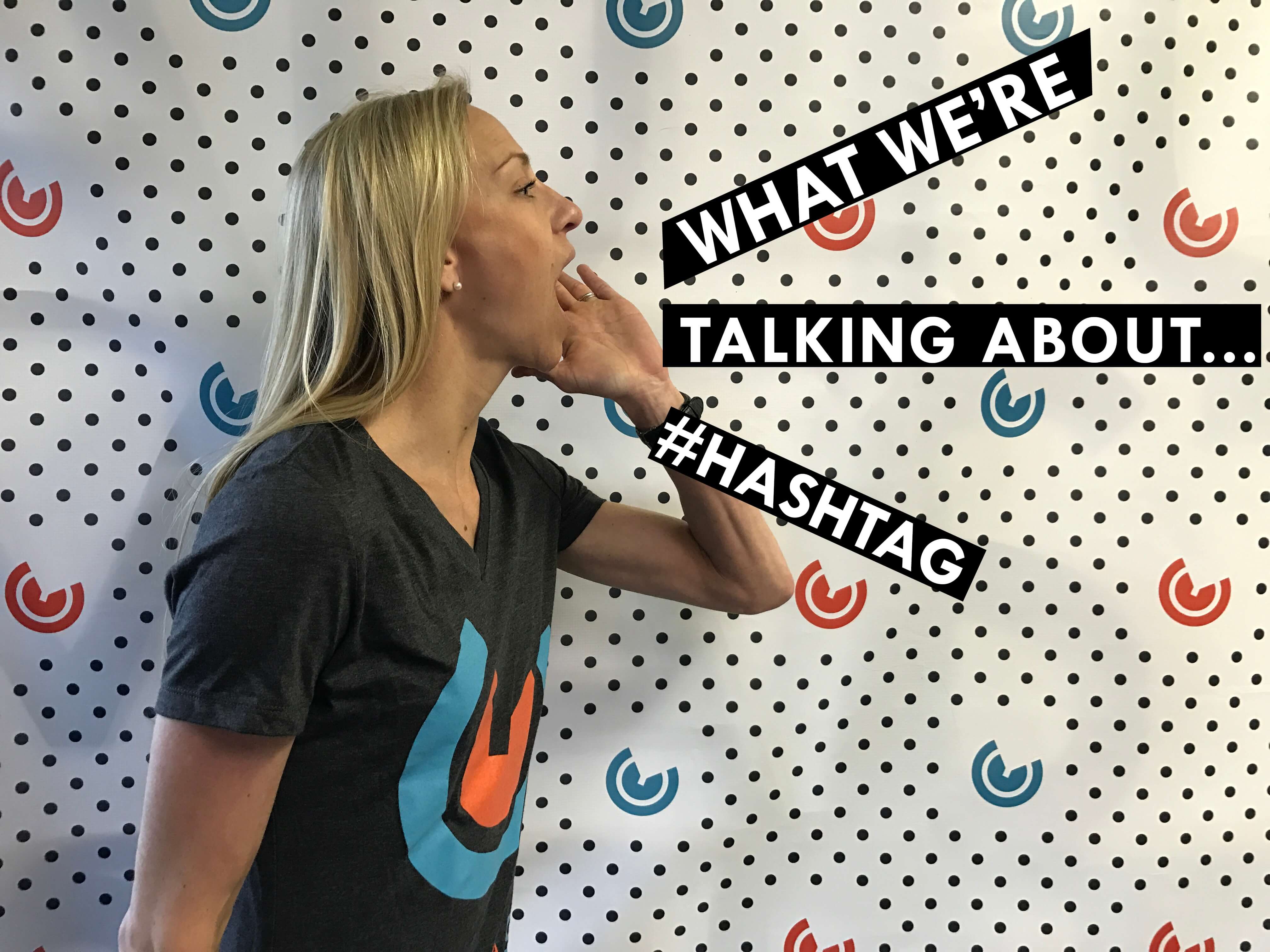 What We're Talking About...#Hashtag