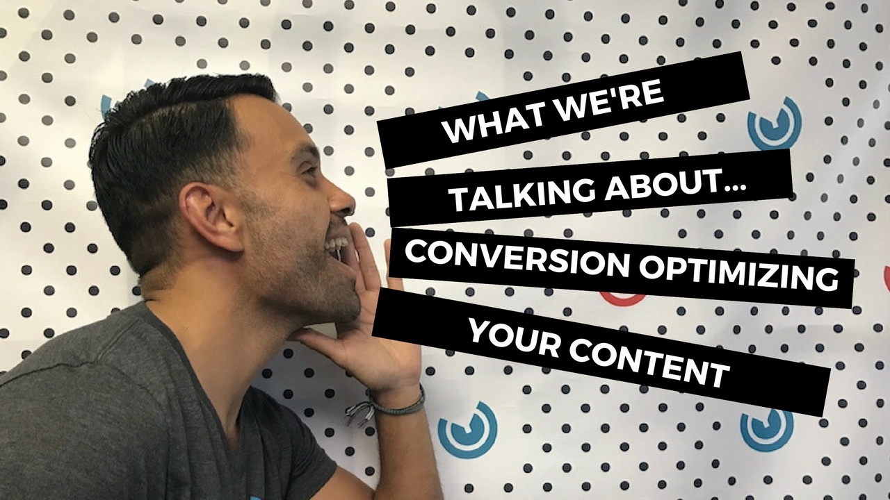 What We're Talking About...Conversion Optimizing your Content