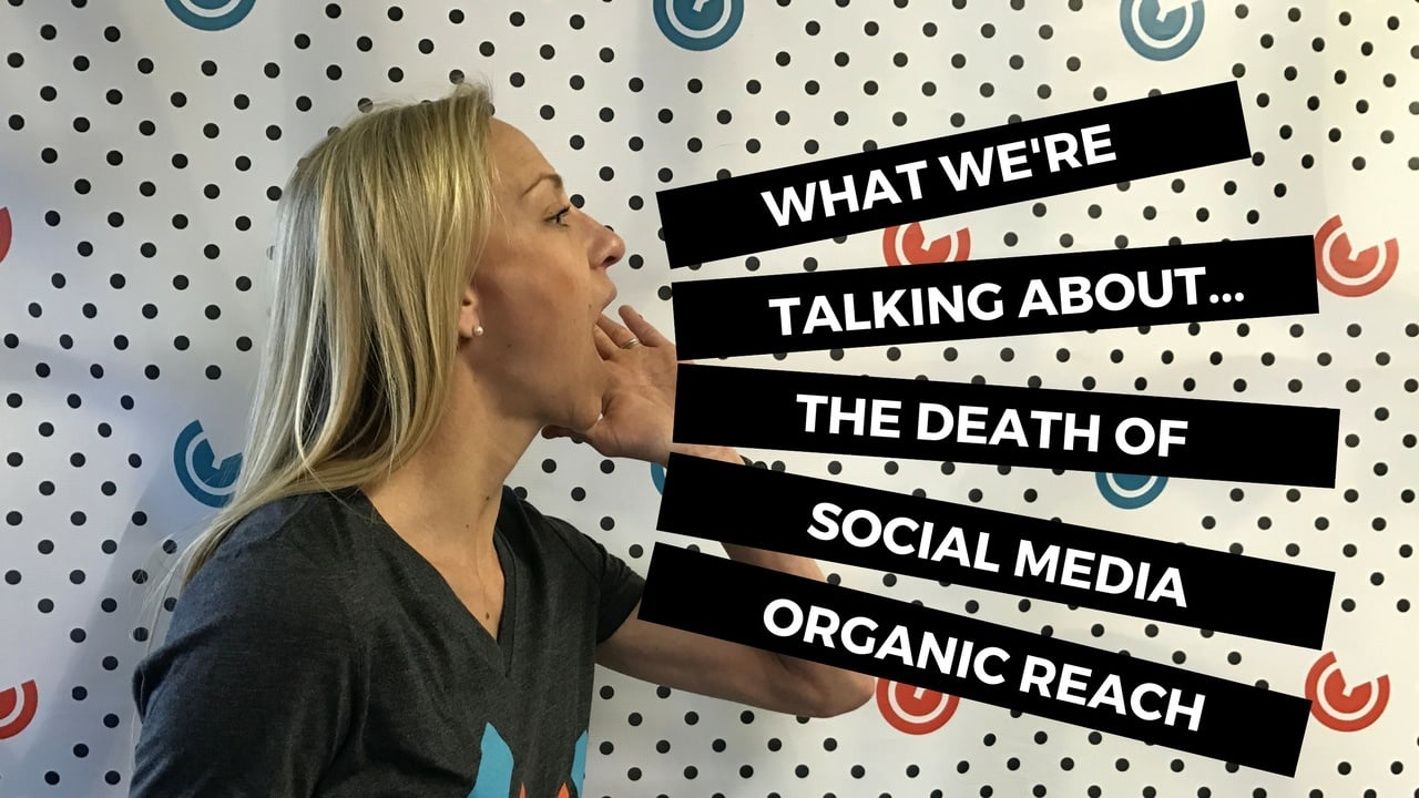 What We're Talking About...The Death of Social Media Organic Reach