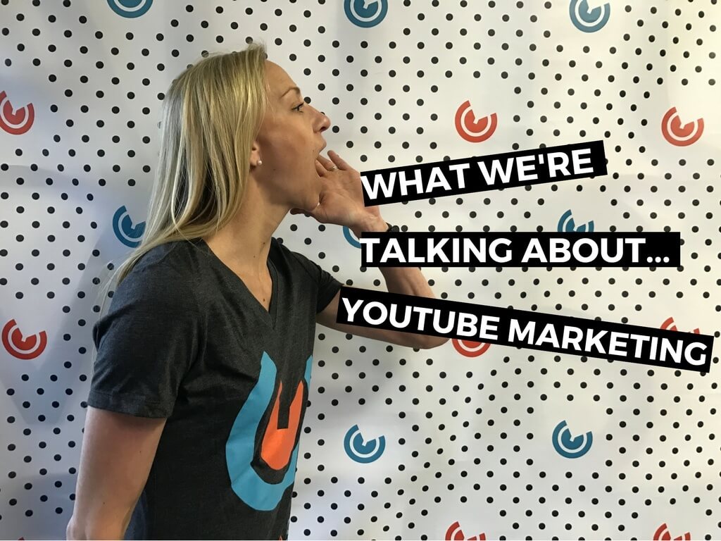 What We're Talking About...YouTube Marketing