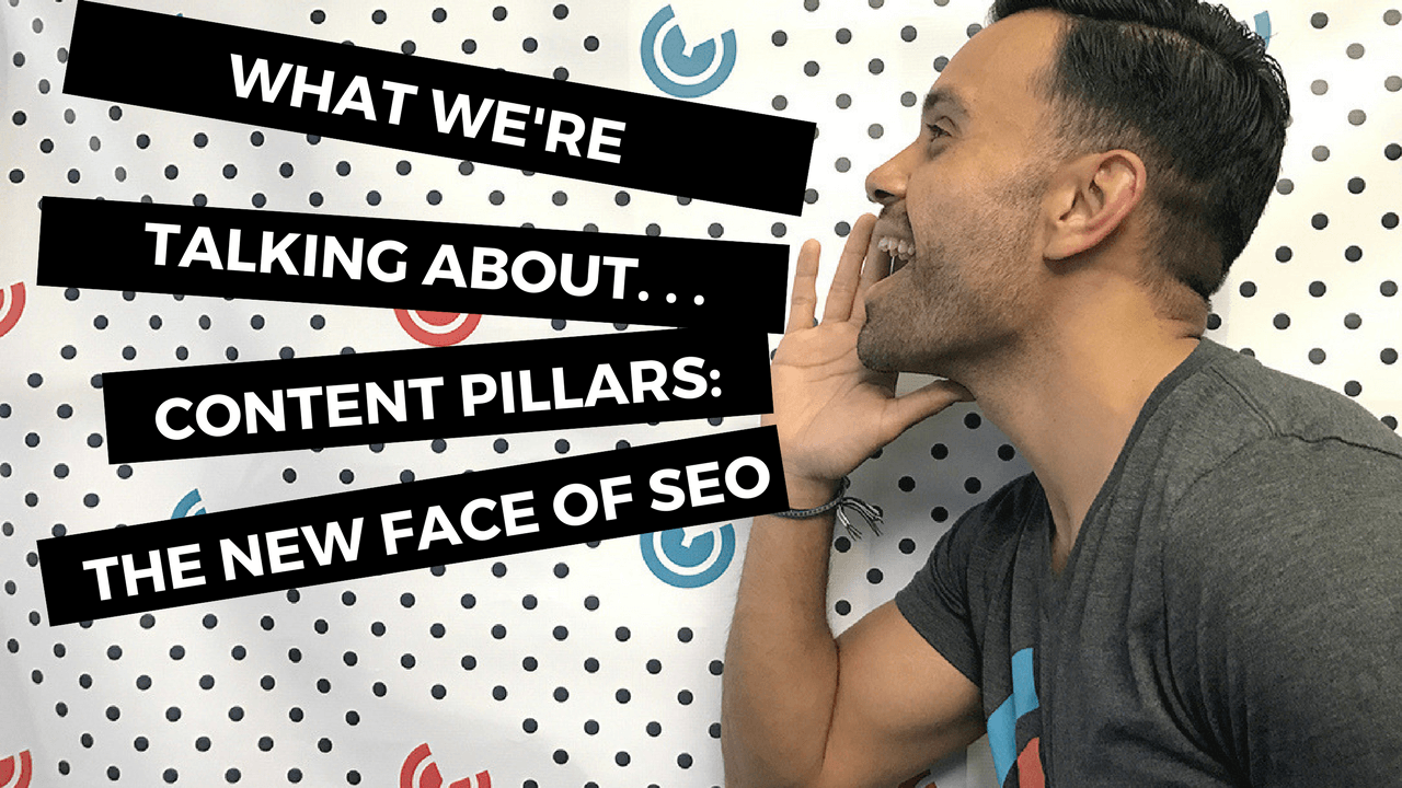 What We're Talking About. . . Content Pillars: The New Face of SEO