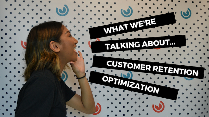 What We're Talking About...Customer Retention Optimization