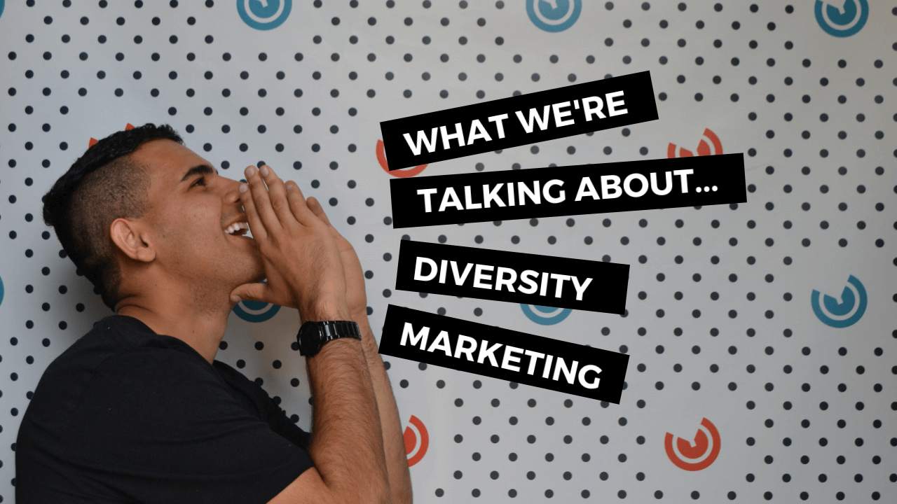 What We're Talking About...Diversity Marketing